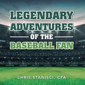 Legendary Adventures of the Baseball Fan