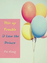 Volume 1 1 - Stir up Trouble: I Love the Prince