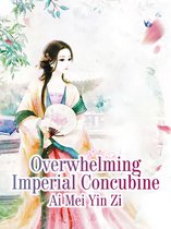 Volume 1 1 - Overwhelming Imperial Concubine