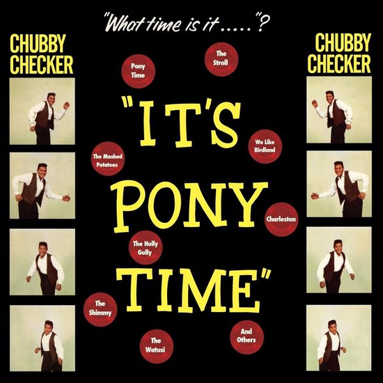 Chubby Checker danst in verschillende poses, met de tekst 'IT'S PONY TIME' centraal. De titel is 'What time is it.....'?