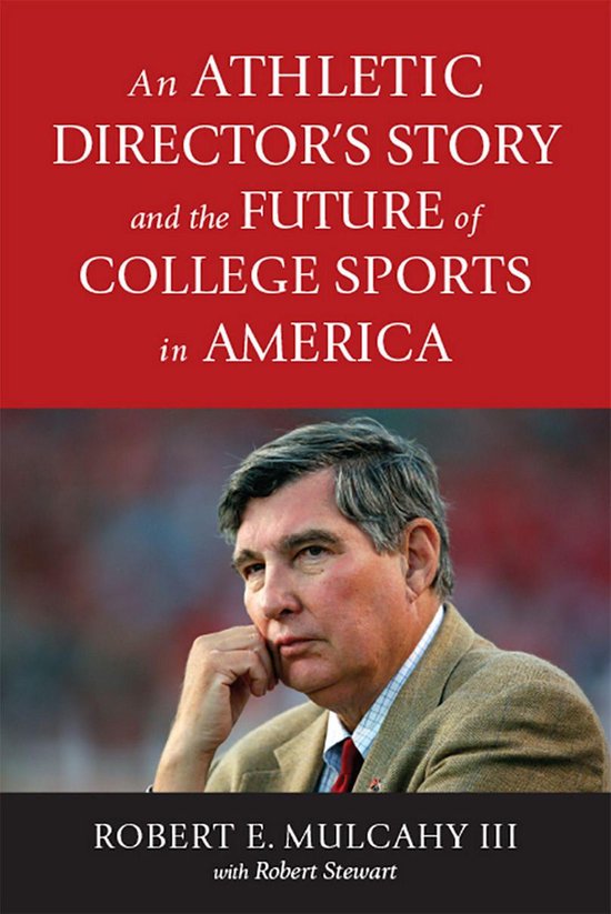 An Athletic Director’s Story and the Future of College Spo ... - cover