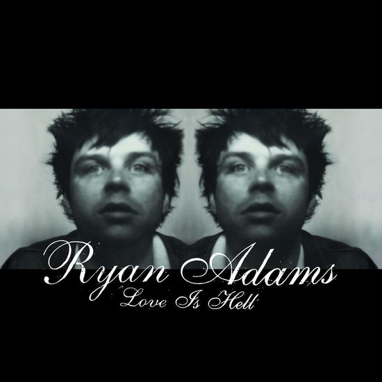 Love Is Hell - Ryan Adams