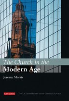 I.B.Tauris History of the Christian Church - The Church in the Modern Age
