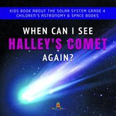 Omslag When Can I See Halley's Comet Again? | Kids Book About the Solar System Grade 4 | Children's Astronomy & Space Books