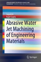 SpringerBriefs in Applied Sciences and Technology - Abrasive Water Jet Machining of Engineering Materials