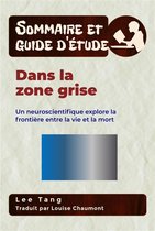 Sommaire et guide d’étude 15 - Sommaire Et Guide D’Étude - Dans La Zone Grise