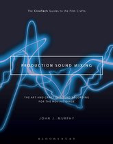 The CineTech Guides to the Film Crafts - Production Sound Mixing