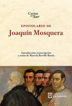 Cartas del Sur - Epistolario de Joaquin Mosquera