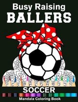Busy Raising Ballers Soccer Mandala Coloring Book