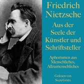 Friedrich Nietzsche: Aus der Seele der Künstler und Schriftsteller