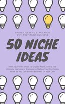 50 Niche Ideas (Proven Ideas To Start Your Own Profitable Business)