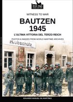 Witness to war 22 - Bautzen 1945