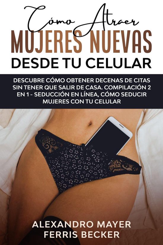 Cómo Atraer Mujeres Nuevas Desde tu Celular - cover