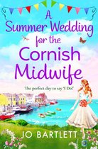 The Cornish Midwife Series 2 - A Summer Wedding For The Cornish Midwife