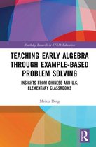 Routledge Research in STEM Education - Teaching Early Algebra through Example-Based Problem Solving