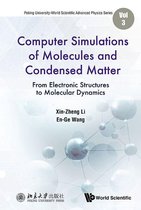 Peking University-world Scientific Advanced Physics Series 3 - Computer Simulations Of Molecules And Condensed Matter: From Electronic Structures To Molecular Dynamics