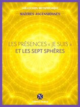 Collection Métaphysique - Les Présences " Je Suis " et les Sept Sphères