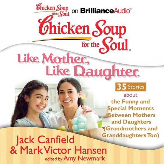 Chicken Soup for the Soul: Like Mother, Like Daughter - 35 S ... - cover