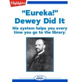 "Eureka!" Dewey Did It