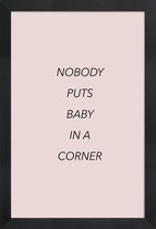 JUNIQE - Poster met houten lijst Nobody Puts Baby in a Corner -13x18
