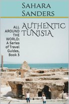 All Around The World: A Series Of Travel Guides 3 - Authentic Tunisia