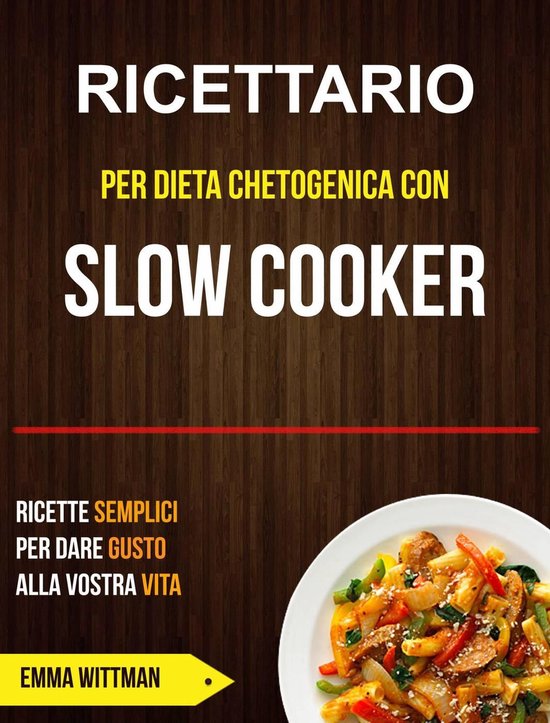 Ricettario per Dieta Chetogenica con Slow Cooker: Ricette Se ... - cover