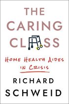 The Culture and Politics of Health Care Work - The Caring Class