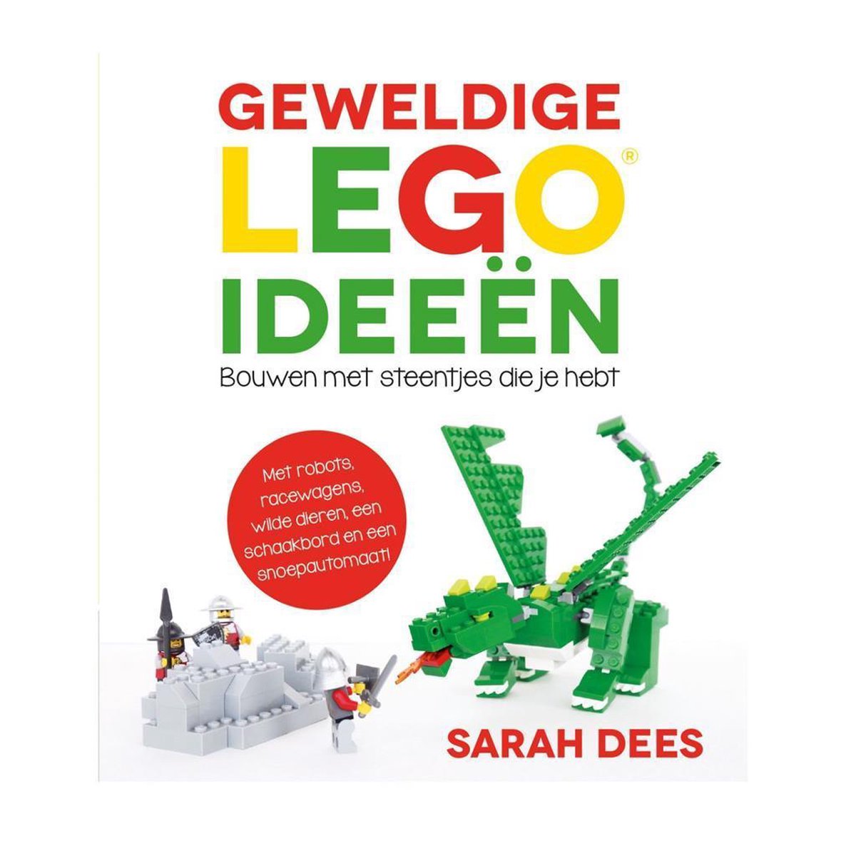 Geweldige LEGO ideeën, Sarah Dees | 9789492899064 | Boeken | bol.com