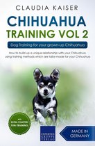 Chihuahua Training 2 - Chihuahua Training Vol. 2: Dog Training for Your Grown-up Chihuahua
