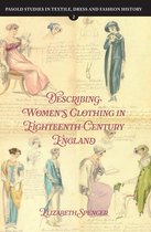 Pasold Studies in Textile, Dress and Fashion History- Describing Women’s Clothing in Eighteenth-Century England