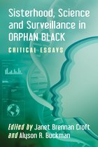 Sisterhood, Science and Surveillance in Orphan Black