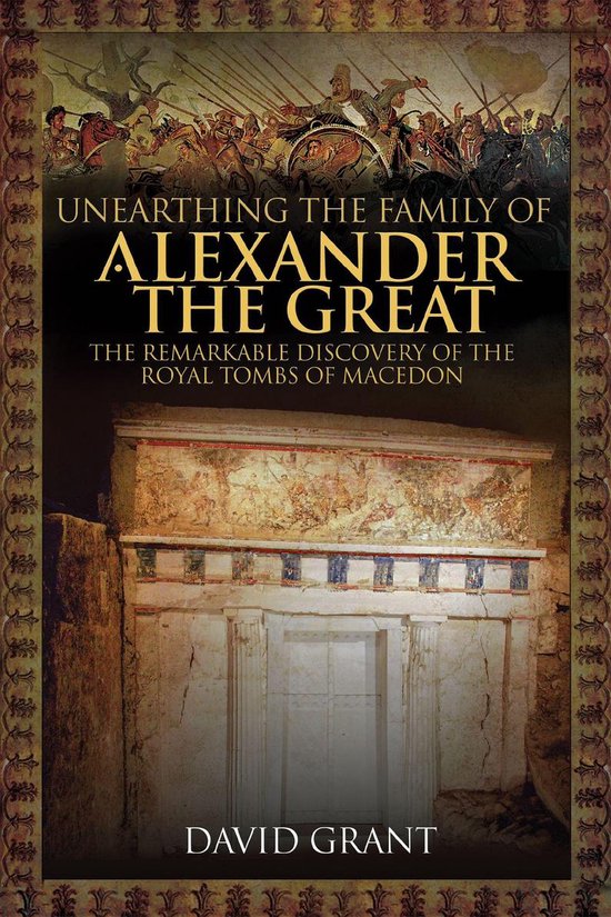 Unearthing the Family of Alexander the Great - cover