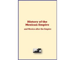 History of the Mexican Empire and Mexico after the Empire