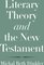Literary Theory and the New Testament - Michal Beth Dinkler, John Collins