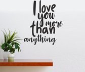 Muursticker - I Love You More Than Anything - Zwart 58x66