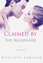 Claimed by the Billionaire 3 - Claimed by the Billionaire 3: Rescue