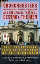 ChurchBusters - The Men Who Will Destroy Your Ministry and The Spirits That Will Destroy the Men 12 - Judas the Betrayer: Surviving the Aftermath of the Bloodbath - A Study of Friendship, Faithfulness, Failure and Following