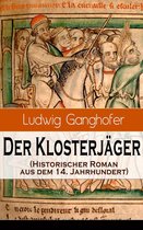 Der Klosterjäger (Historischer Roman aus dem 14. Jahrhundert) - Vollständige Ausgabe