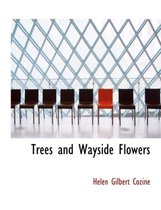 Trees and Wayside Flowers