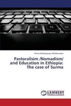 Pastoralisim /Nomadism/ And Education in Ethiopia