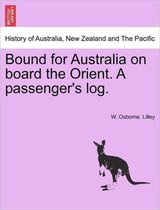Bound for Australia on Board the Orient. a Passenger's Log.
