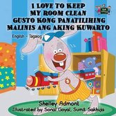 English Tagalog Bilingual Collection- I Love to Keep My Room Clean Gusto Kong Panatilihing Malinis ang Aking Kuwarto