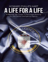 A Life for a Life: A Memoir: My Career in Espionage Working for the Central Intelligence Agency