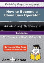 How to Become a Chain Saw Operator