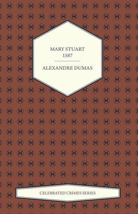 Mary Stuart - 1587 (Celebrated Crimes Series) - cover