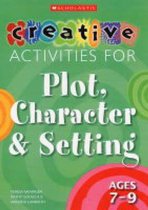 Creative Activities for Plot, Character and Setting, Ages 7-9