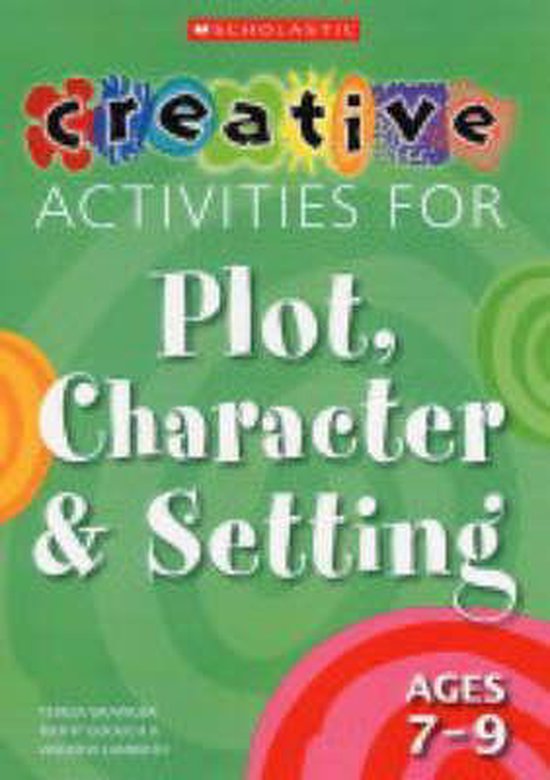 Creative Activities for Plot, Character and Setting, Ages 7- ... - cover