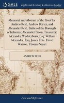 Memorial and Abstract of the Proof for Andrew Reid, Andrew Boyter, and Alexander Reid, Bailies of the Borough of Kilrenny; Alexander Paton, Treasurer; Alexander Wedderburn, Esq; Wi