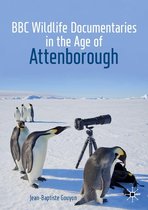 Palgrave Studies in Science and Popular Culture - BBC Wildlife Documentaries in the Age of Attenborough