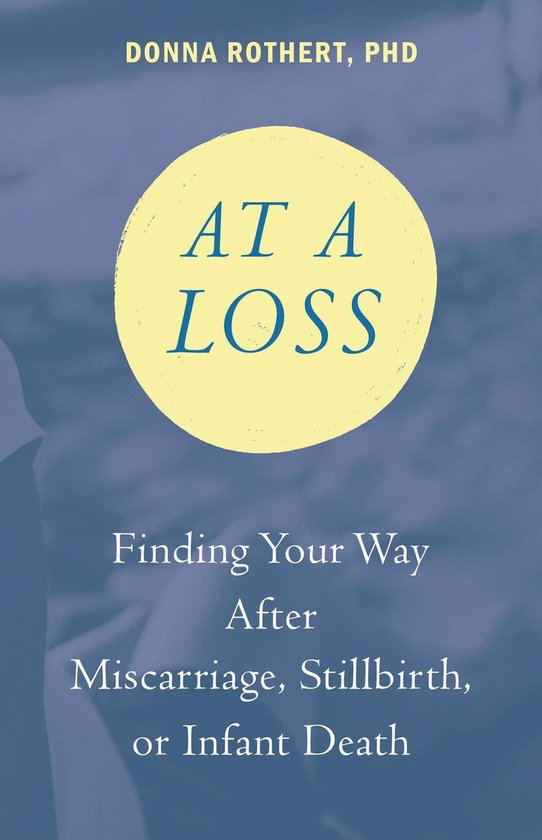 At a Loss: Finding Your Way After Miscarriage, Stillbirth, o ... - cover
